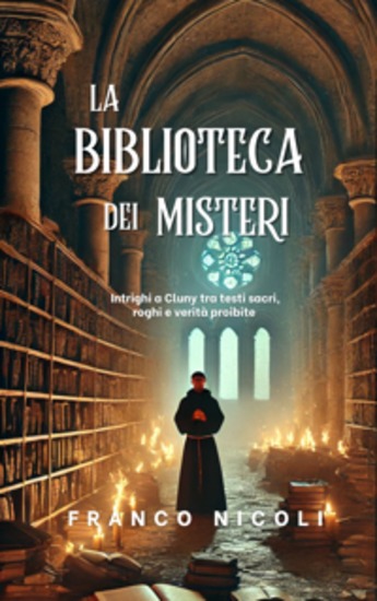 La Biblioteca dei Misteri - Intrighi a Cluny tra testi sacri roghi e verità proibite - cover