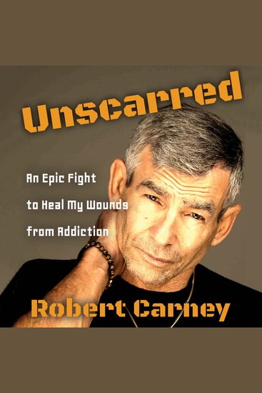Unscarred - An Epic Fight to Heal My Wounds From Addiction - cover