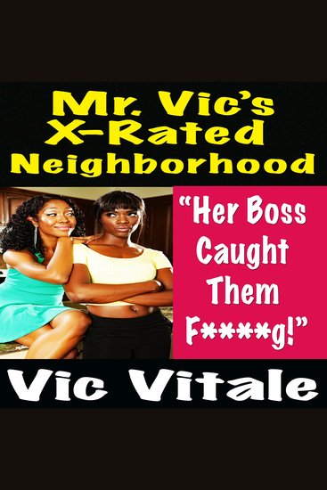 Mr Vic’s X-Rated Neighborhood “Her Boss Caught Them F * * * * *g!” - cover