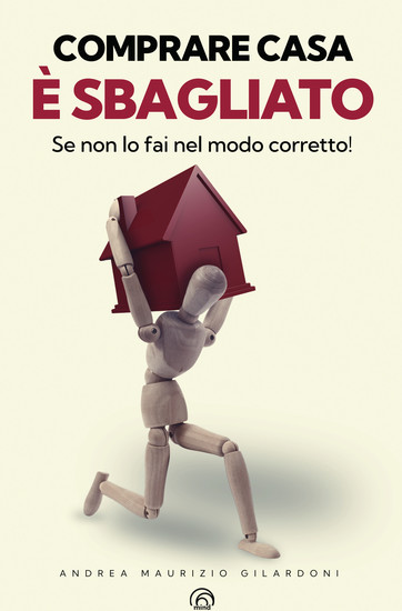 Comprare casa è sbagliato - Se non lo fai nel modo corretto! - cover