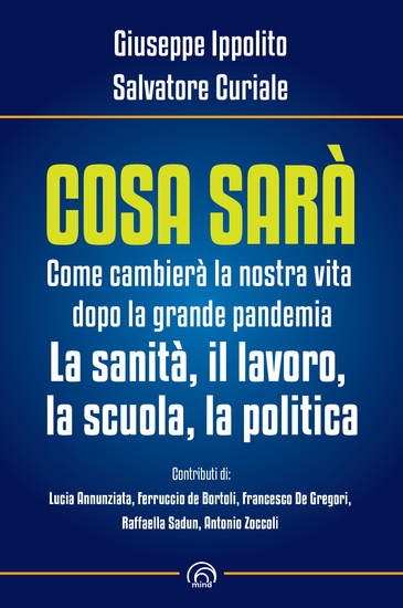 Cosa sarà - Come cambierà la nostra vita dopo la grande pandemia La sanità il lavoro la scuola la politica - cover