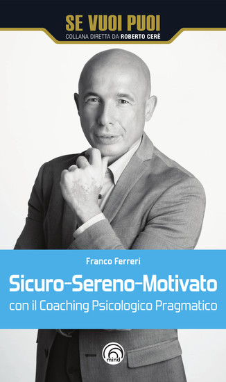 Sicuro-Sereno-Motivato - Con il Coaching Psicologico Pragmatico - cover