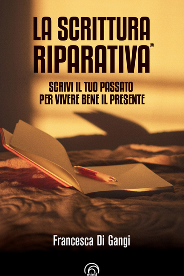 La Scrittura Riparativa® - Scrivi il passato per vivere al meglio il tuo presente - cover