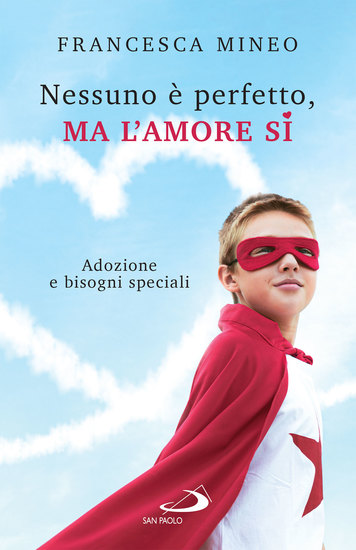 Nessuno è perfetto ma l'amore sì - Adozione e bisogni speciali - cover