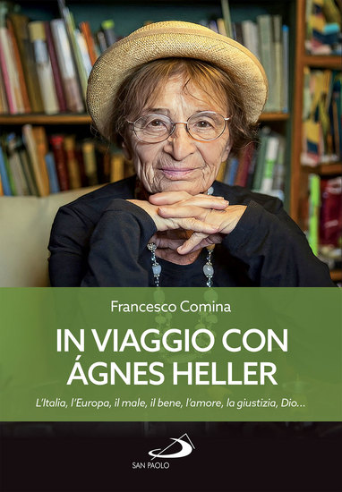 In viaggio con Agnes Heller - L'Italia l'Europa il male il bene l'amore la giustizia Dio - cover
