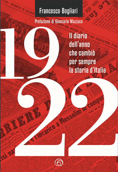 1922 - Il diario dell'anno che cambiò per sempre la storia d'Italia - cover