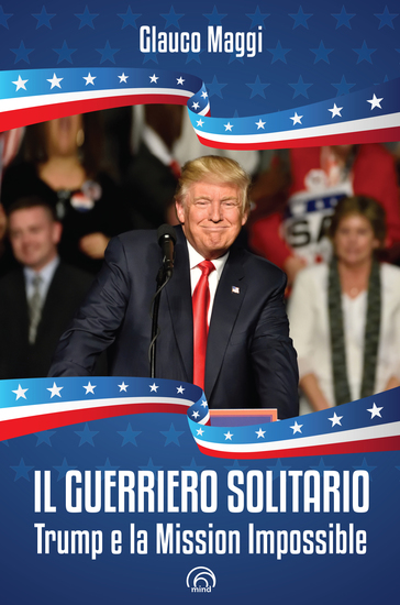 Il guerriero solitario - Trump e la Mission Impossible - cover