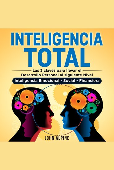 Inteligencia Total - Las 3 claves para llevar el desarrollo personal al siguiente nivel Inteligencia emocional social y financiera - cover