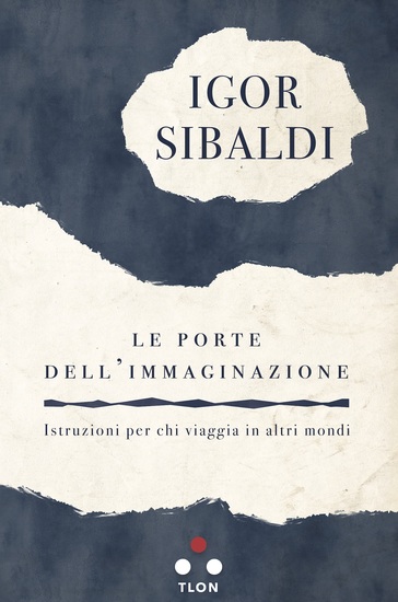 Le porte dell'immaginazione - Istruzioni per chi viaggia in altri mondi - cover