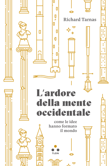 L'ardore della mente occidentale - Come le idee hanno formato il mondo - cover