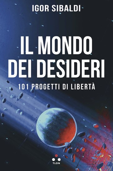 Il mondo dei desideri - 101 progetti di libertà - cover