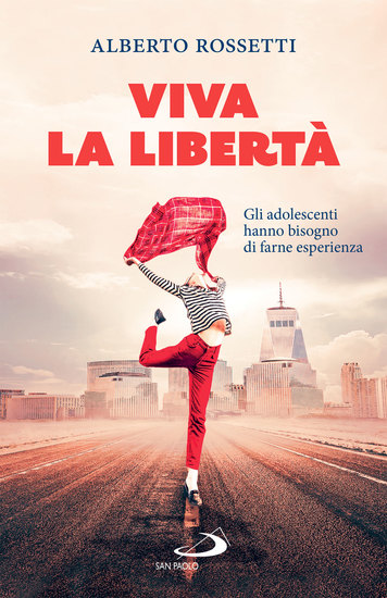 Viva la libertà - Gli adolescenti hanno bisogno di farne esperienza - cover