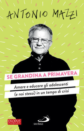 Se grandina a primavera - Amare e educare gli adolescenti (e noi stessi) in un tempo di crisi - cover