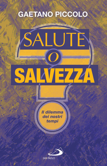 Salute o salvezza? - Il dilemma dei nostri tempi - cover