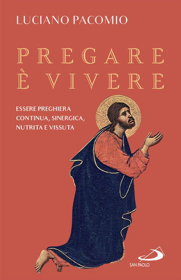 Pregare è vivere - Essere preghiera continua sinergica nutrita e vissuta - cover
