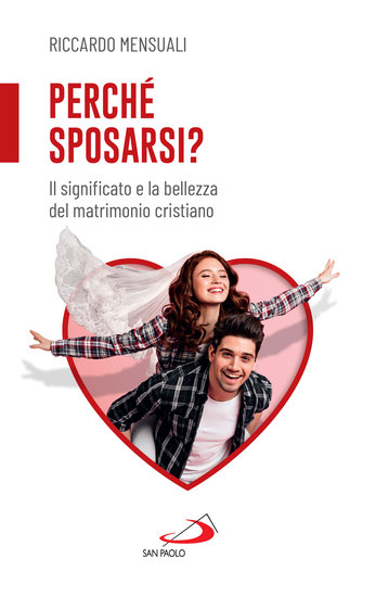 Perché sposarsi? - Il significato e la bellezza del matrimonio cristiano - cover