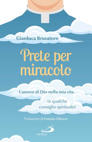 Prete per miracolo - L'amore di Dio nella mia vita (e qualche consiglio spirituale) - cover