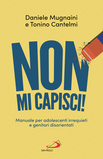 Non mi capisci! - Manuali per adolescenti irrequieti e genitori disorientati - cover
