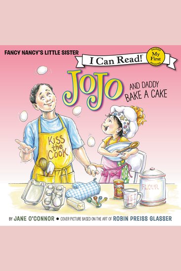 Fancy Nancy: JoJo and Daddy Bake a Cake - cover