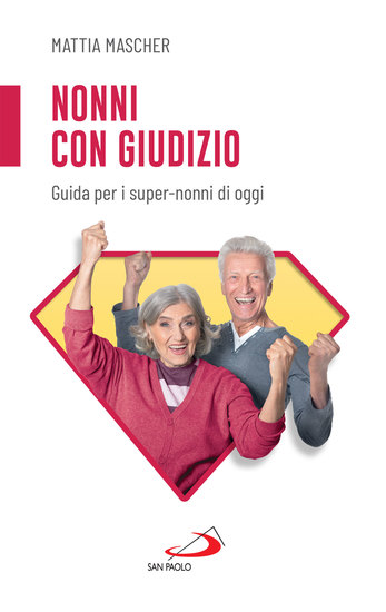 Nonni con giudizio - Guida per i super-nonni di oggi - cover