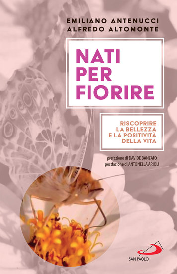 Nati per fiorire - Riscoprire la bellezza e la positività della vita - cover