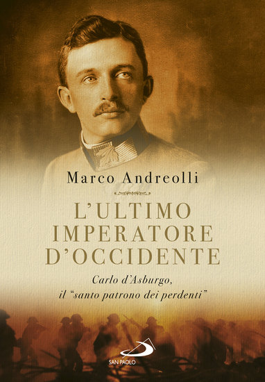L'ultimo imperatore d'Occidente - Carlo d'Asburgo il "santo patrono dei perdenti" - cover
