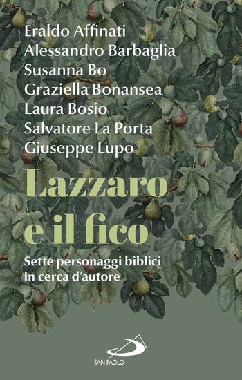 Lazzaro e il fico - Sette personaggi biblici in cerca d'autore - cover