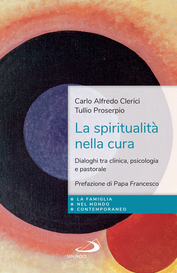La spiritualità nella cura - Dialoghi tra clinica psicologia e pastorale - cover