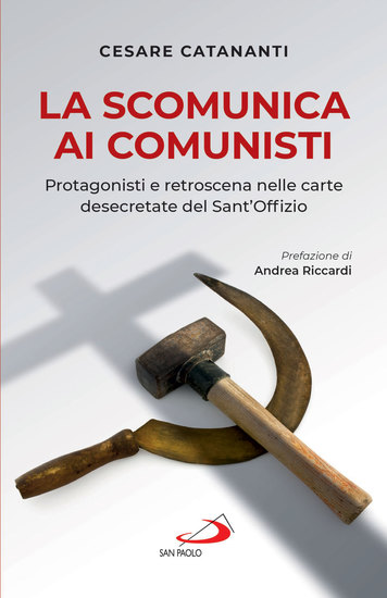 La scomunica ai comunisti - Protagonisti e retroscena nelle carte desecretate del Sant'Offizio - cover