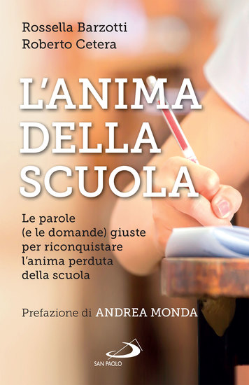 L'anima della scuola - Le parole (e le domande) giuste per riconquistare l'anima perduta della scuola - cover
