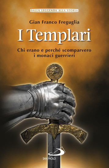 I Templari - Chi erano e perché scomparvero i monaci guerrieri - cover
