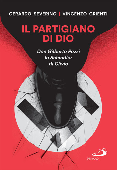 Il partigiano di Dio - Don Gilberto Pozzi lo Schindler di Clivio - cover