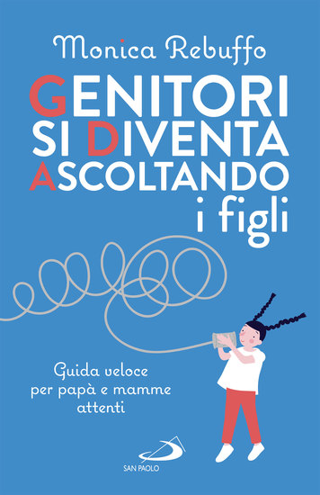 Genitori si diventa ascoltando i figli - Guida veloce per papà e mamme attenti - cover