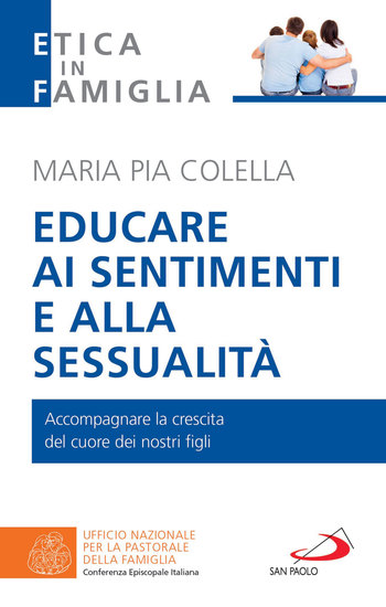 Educare ai sentimenti e alla sessualità - Accompagnare la crescita del cuore dei nostri figli - cover