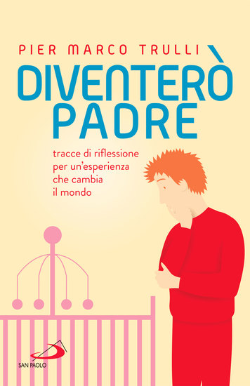 Diventerò padre - Tracce di riflessione per un'esperienza che cambia il mondo - cover