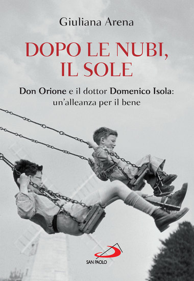 Dopo le nubi il sole - Don Orione e il dottor Domenico Isola: un'alleanza per il bene - cover