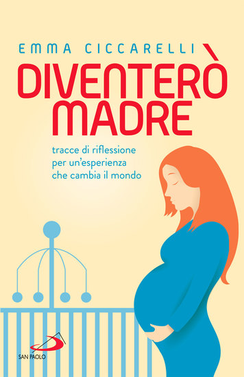 Diventerò madre - Tracce di riflessione per un'esperienza che cambia il mondo - cover