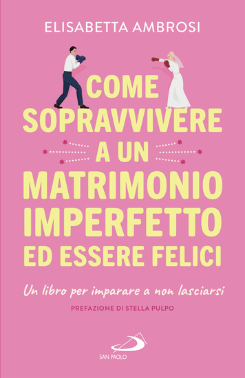 Come sopravvivere a un matrimonio imperfetto ed essere felici - Un libro per imparare a non lasciarsi - cover
