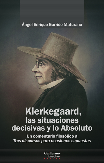Kierkegaard la situaciones decisivas y lo Absoluto - Un comentario filosófico a Tres discursos para ocasiones supuestas - cover