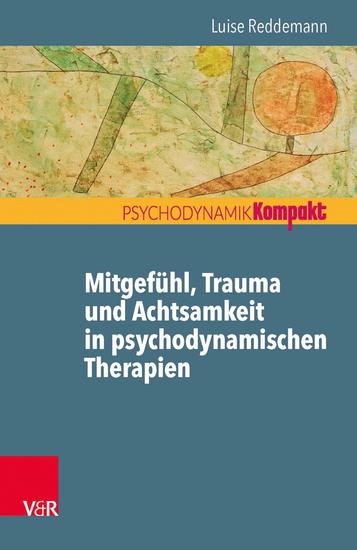 Mitgefühl Trauma und Achtsamkeit in psychodynamischen Therapien - cover