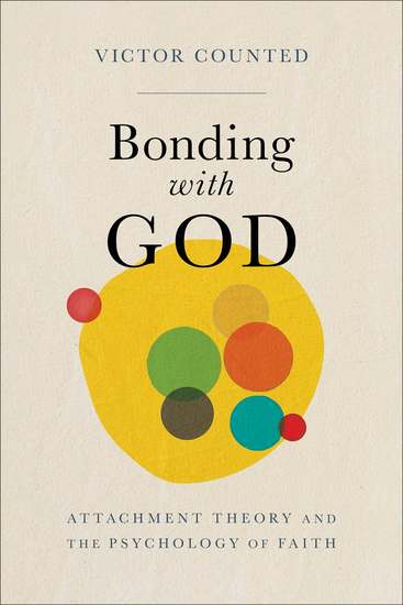 Bonding with God - Attachment Theory and the Psychology of Faith - cover