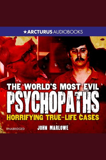 The World's Most Evil Psychopaths - Horrifying True-Life Cases of Pure Evil - cover