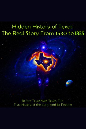 Hidden History of Texas The: 1530 to 1835 - cover