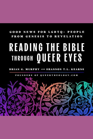 Reading the Bible Through Queer Eyes - Good News for LGBTQ+ People from Genesis to Revelation - cover