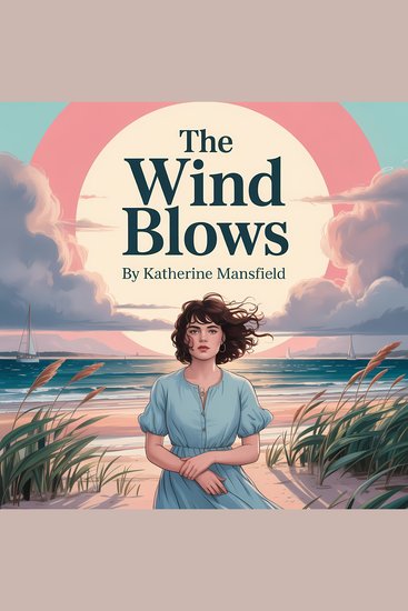 The Wind Blows - A Classic Literary Short Story of Youth Change and Emotional Awakening - cover
