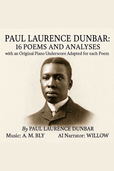 Paul Laurence Dunbar: 16 Poems and Analyses - with an Original Piano Underscore Adapted for each Poem - cover
