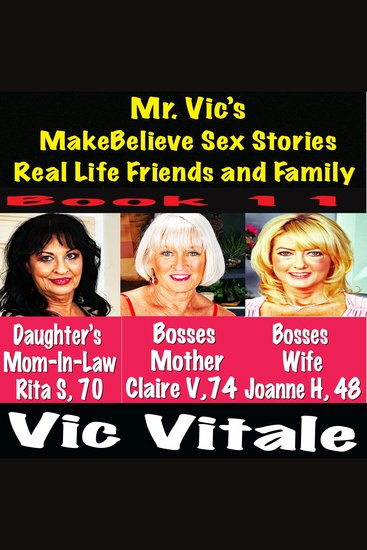 Mr Vic’s MakeBelieve Sex Stories Real Life Friends and Family Book 11 - cover