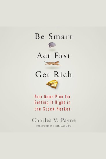 Be Smart Act Fast Get Rich - Your Game Plan for Getting It Right in the Stock Market - cover