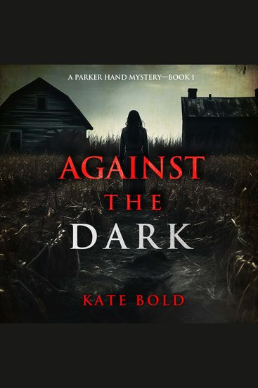 Against the Dark (A Parker Hand FBI Suspense Thriller—Book One) - Digitally narrated using a synthesized voice - cover