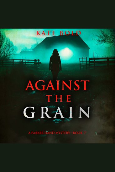 Against the Grain (A Parker Hand FBI Suspense Thriller—Book Seven) - Digitally narrated using a synthesized voice - cover